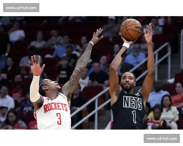 火箭对阵篮网焦点之战年轻核心碰撞胜负走向引关注全联盟期待一场